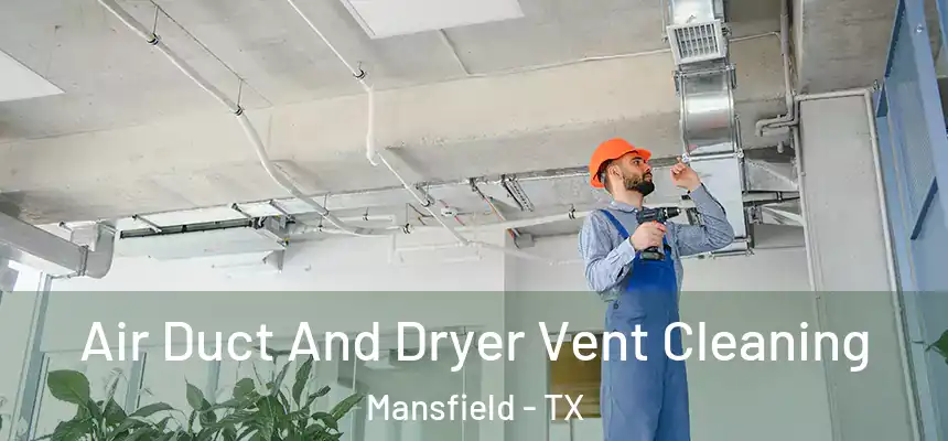  Air Duct And Dryer Vent Cleaning Mansfield - TX
