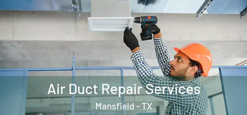  Air Duct Repair Services Mansfield - TX