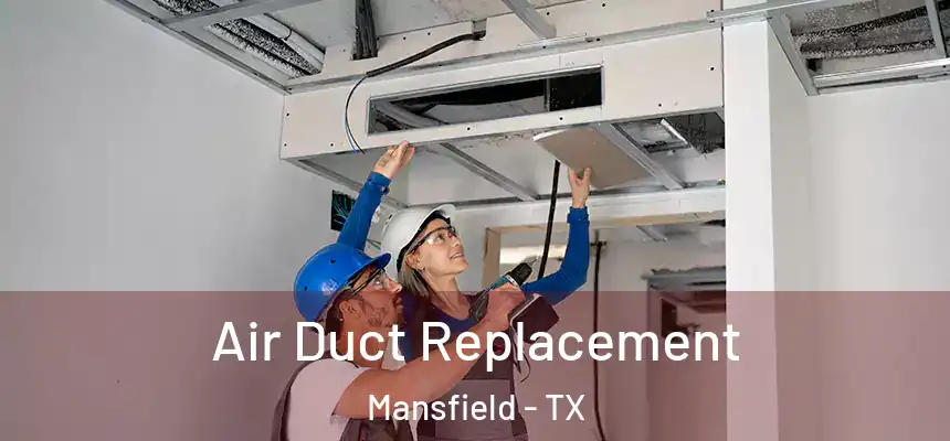 Air Duct Replacement Mansfield - TX
