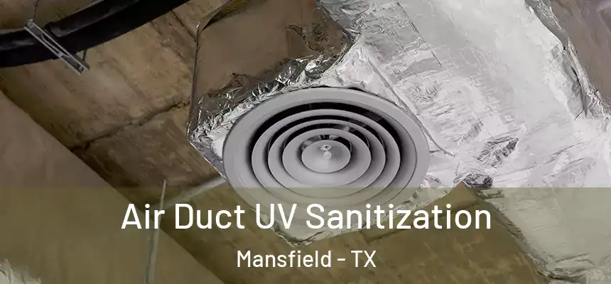  Air Duct UV Sanitization Mansfield - TX