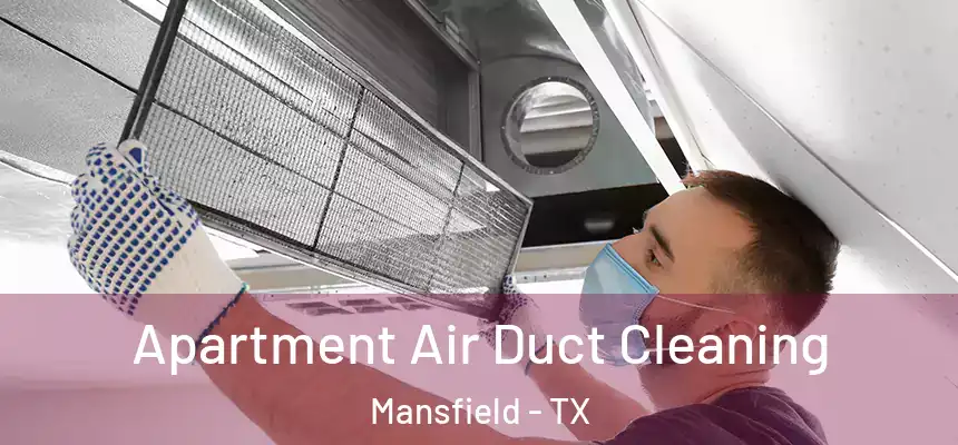  Apartment Air Duct Cleaning Mansfield - TX