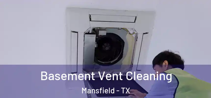 Basement Vent Cleaning Mansfield - TX