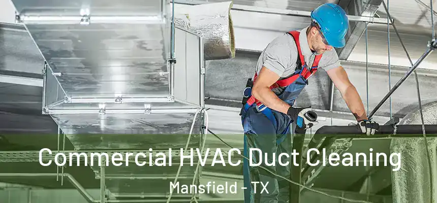 Commercial HVAC Duct Cleaning Mansfield - TX