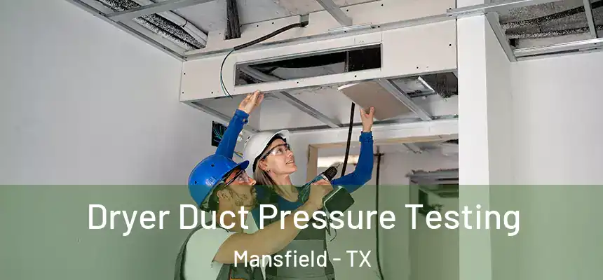 Dryer Duct Pressure Testing Mansfield - TX