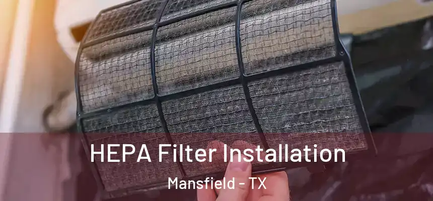 HEPA Filter Installation Mansfield - TX