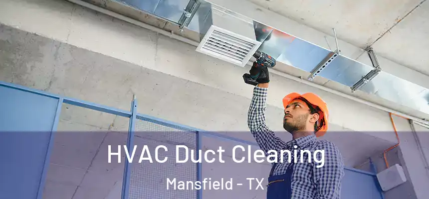  HVAC Duct Cleaning Mansfield - TX