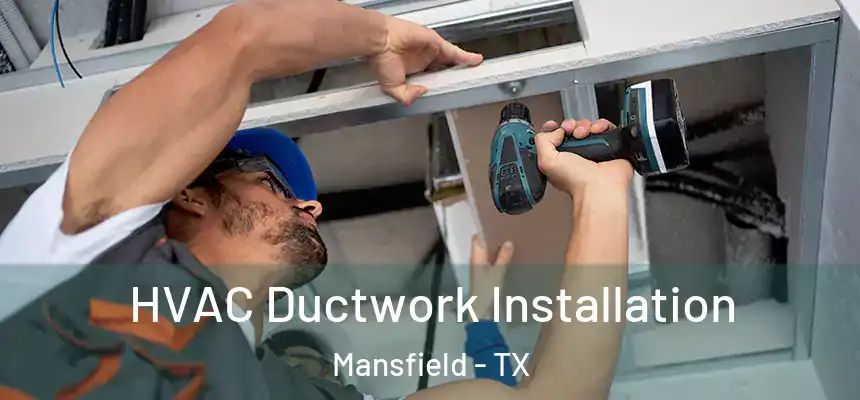 HVAC Ductwork Installation Mansfield - TX