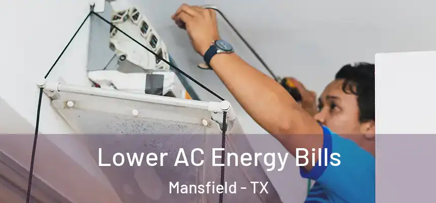 Lower AC Energy Bills Mansfield - TX