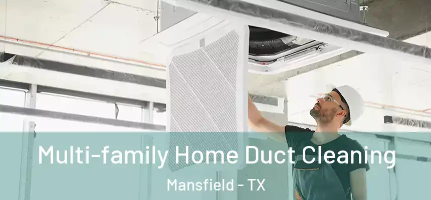 Multi-family Home Duct Cleaning Mansfield - TX