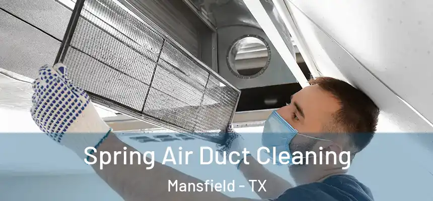  Spring Air Duct Cleaning Mansfield - TX