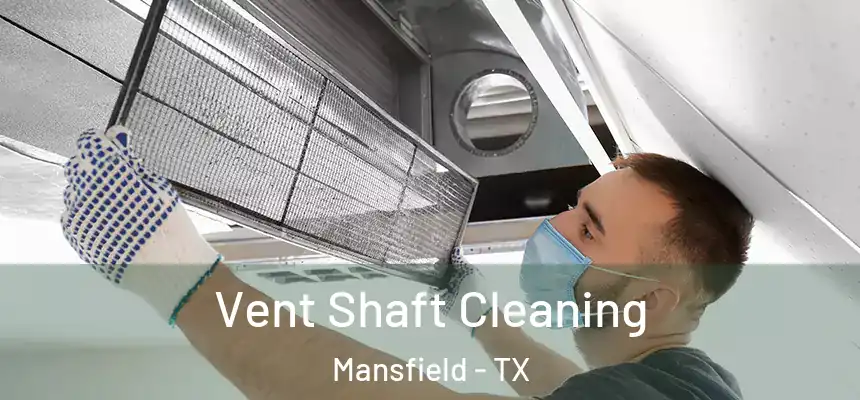  Vent Shaft Cleaning Mansfield - TX